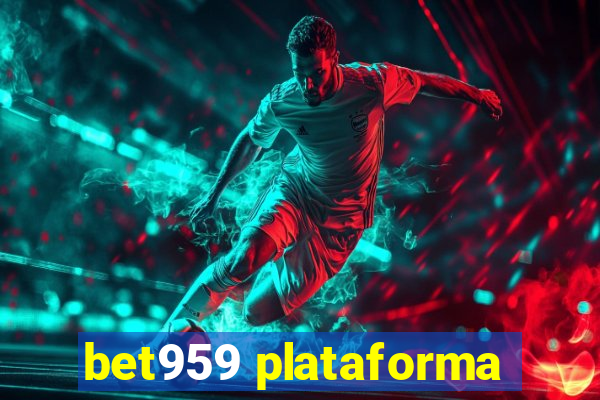 bet959 plataforma